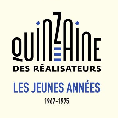 Concours. Quinzaine des Réalisateurs. Les jeunes années 1967-1975