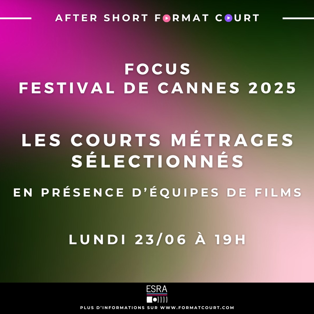 Reprise des After Short ! Spécial Cannes 2025 !